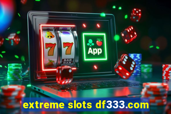 extreme slots df333.com